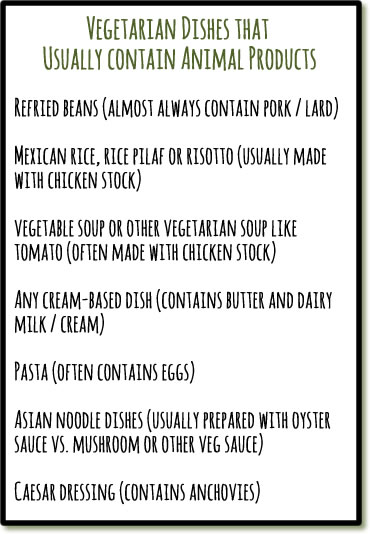 Mainly Vegan's list of restaurant dishes that often contain animal-based ingredients